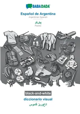 BABADADA BLACKANDWHITE, ESPAOL DE ARGENTINA  PASHTO (IN ARABIC SCRIPT), DICCIONARIO VISUAL  VISUAL DICTIONARY (IN ARABIC SCR